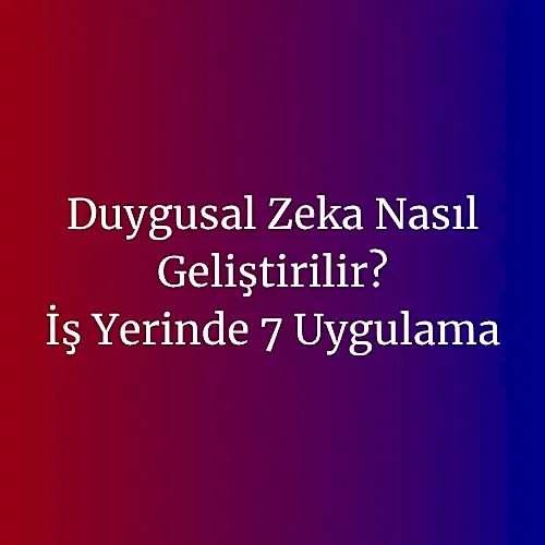 Duygusal Zeka Nasıl Geliştirilir